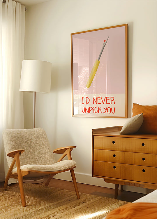 I'd never unpick you Plakat - Posterbox