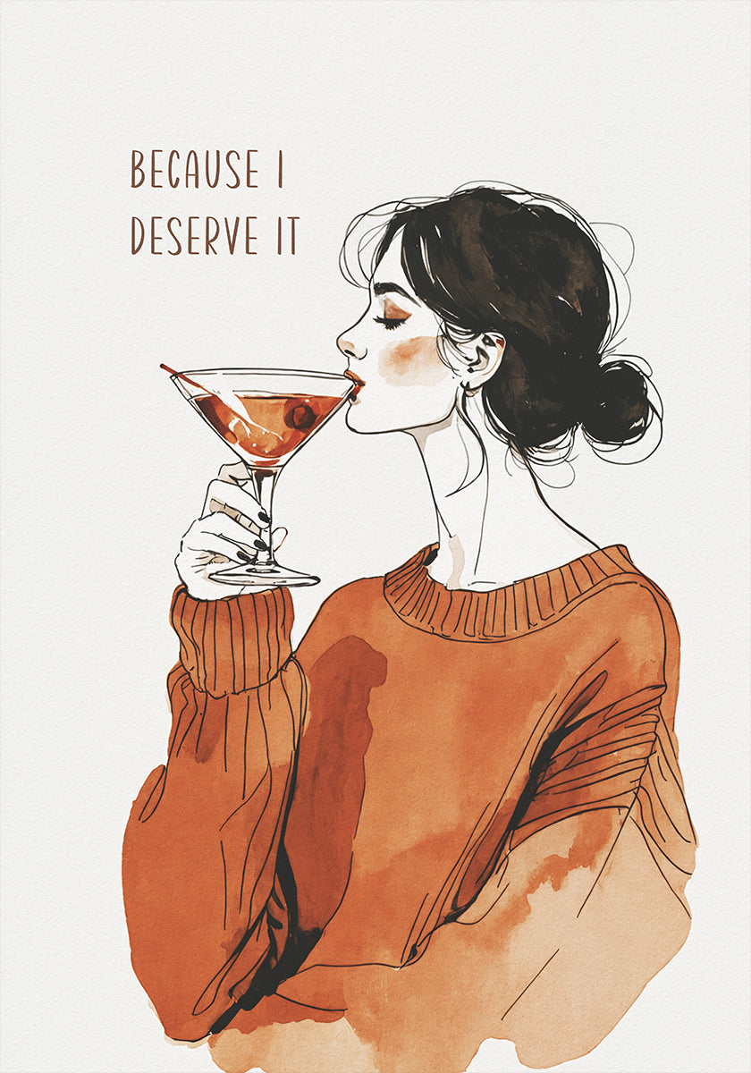 Because I Deserve It Plakat - Posterbox