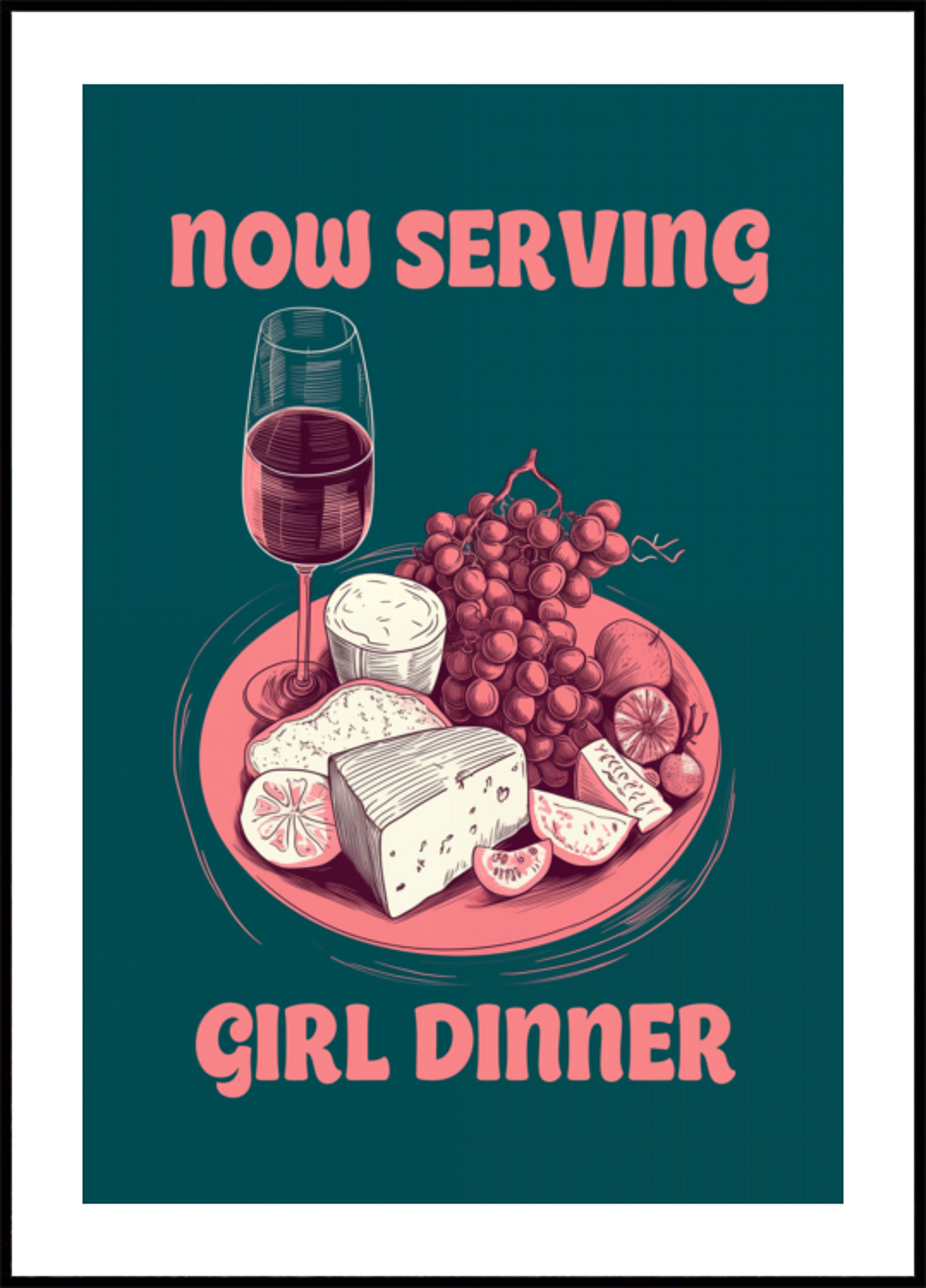 Now Serving Girl Dinner - Posterbox