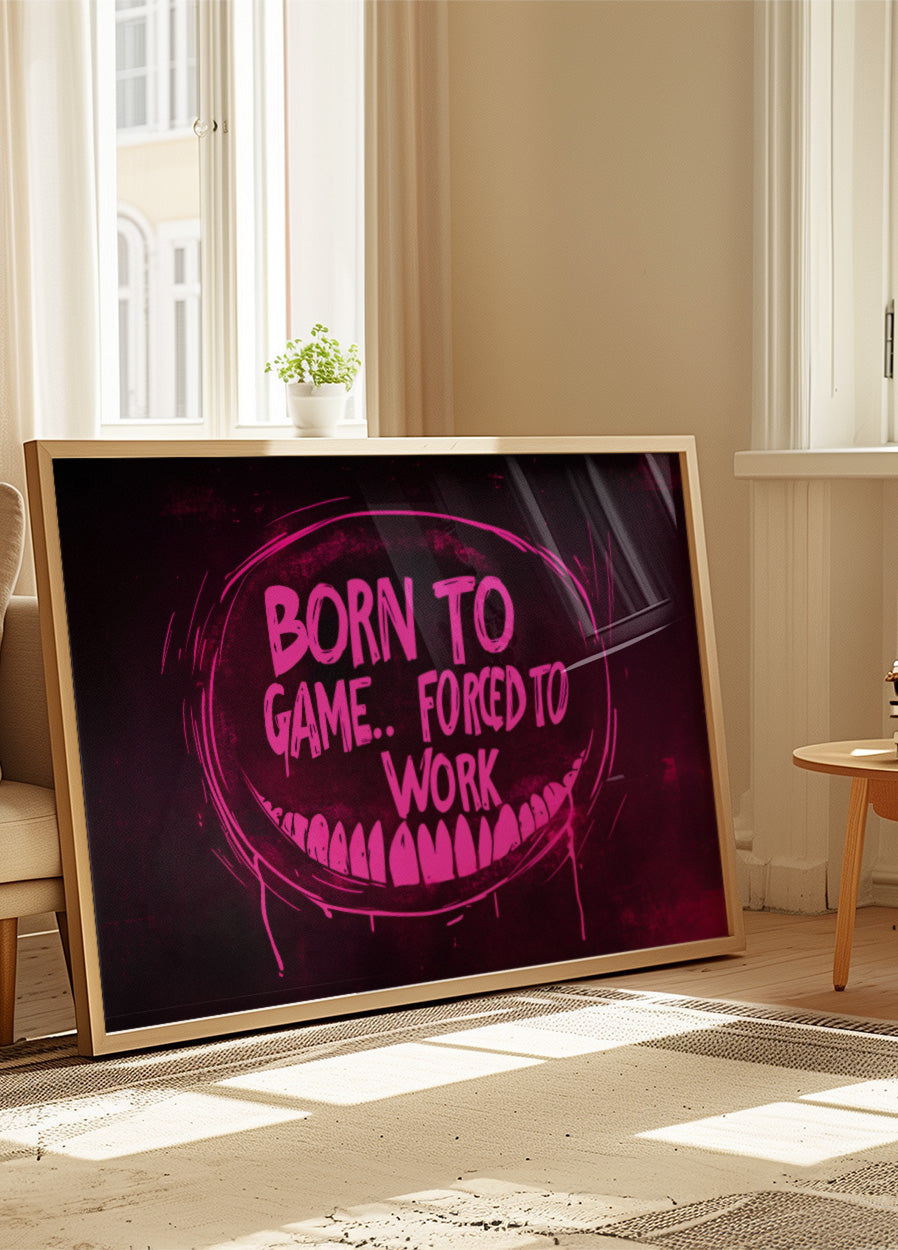 Zum Spielen geboren, zur Arbeit gezwungen, dunkle Neon-Gaming-Kunst Poster 