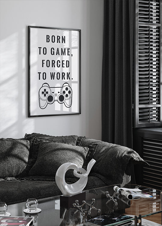 Zum Spielen geboren, zur Arbeit gezwungen, Gamer-Zitat-Druck-Poster 