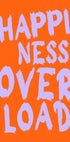 Happiness overload Plakat - Posterbox